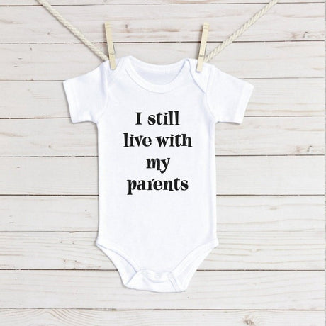 Funny I still live with my parents infant bodysuit - Petite & Sassy Designs