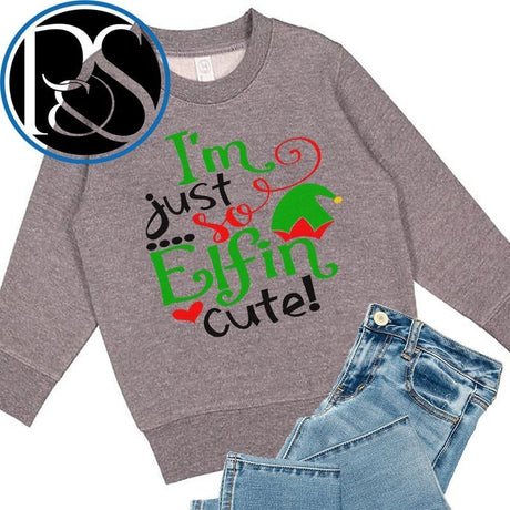 I'm Just so Elfin Cute Sweatshirt - Petite & Sassy Designs